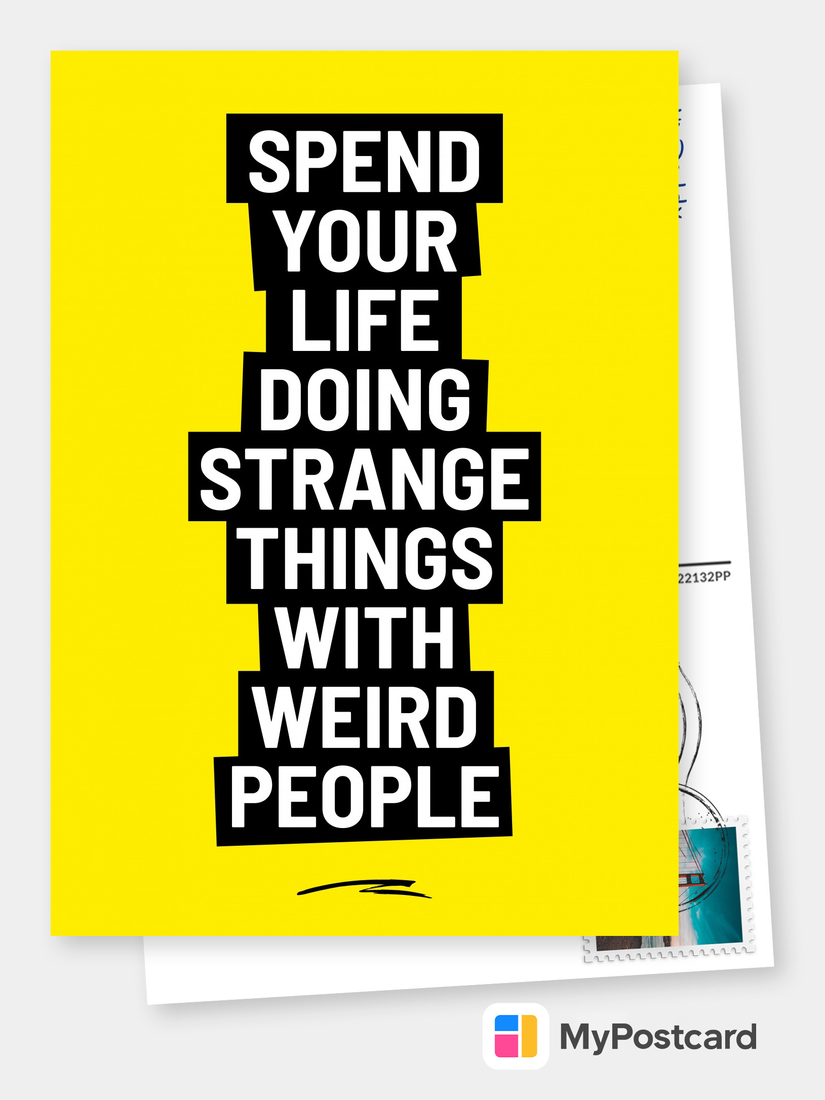SPEND YOUR LIFE DOING STRANGE THINGS WITH WEIRD PEOPLE-Funny Quotes | Funny  Cards & Quotes | Send real postcards online
