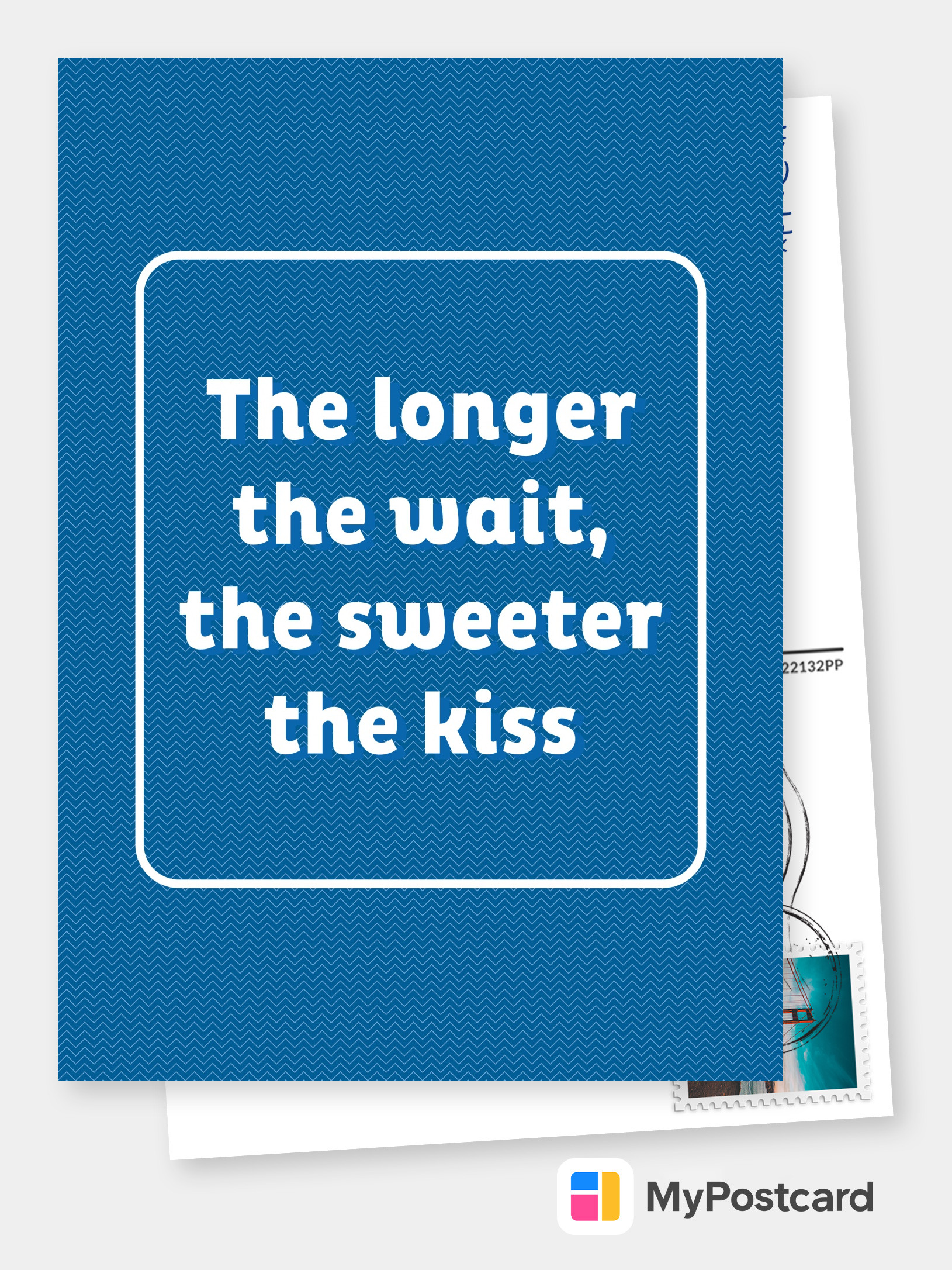 The Longer The Wait The Sweeter The Kiss Encouragement Cards Quotes Send Real Postcards Online
